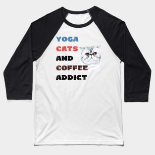 Yoga cats and coffee addict funny quote for yogi Baseball T-Shirt